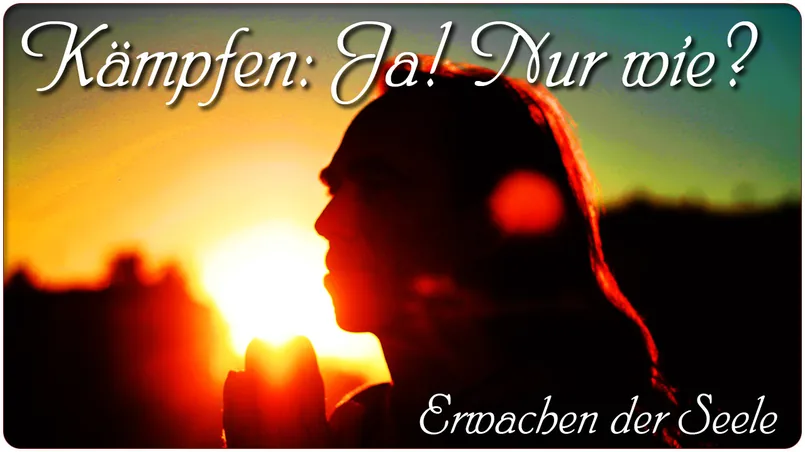 Kämpfen: Ja! – Nur wie?