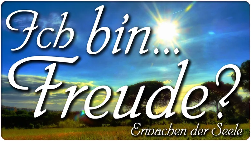 Ich bin… Freude?