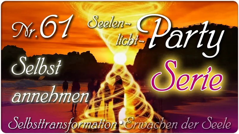 Sich selbst annehmen? – Seelenlichtparty 61