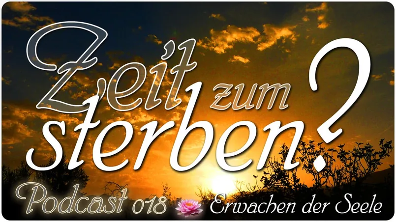 Video-und Audio-Podcast: Zeit zum Sterben?