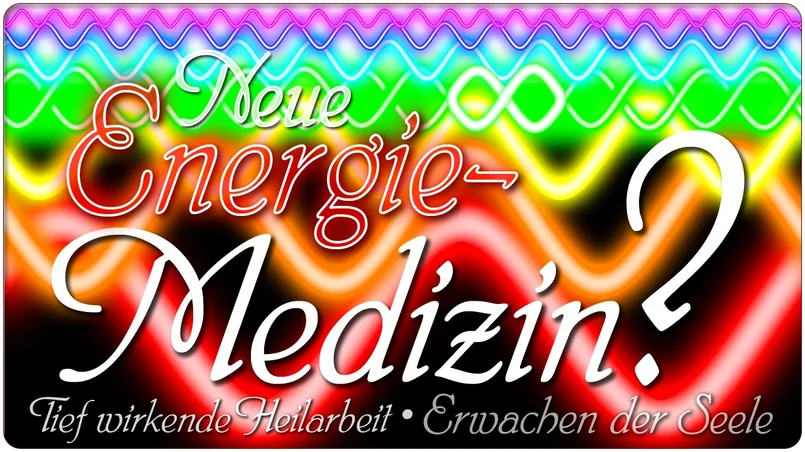 Neue Energie-Medizin? Teil 3/3