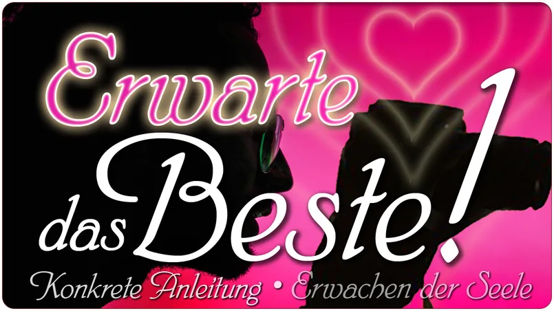 Erwarte das Beste!