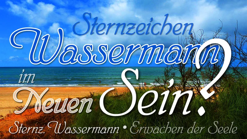 Sternzeichen Wassermann im neuen Sein?