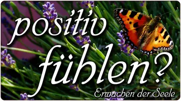 Positiv fühlen?