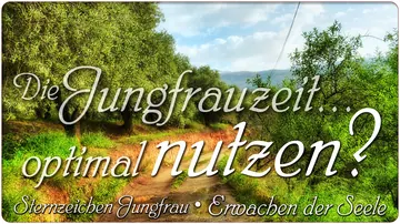 Die Jungfrauzeit optimal nutzen?