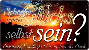 Schöpfer deines Glücks – selbst sein?