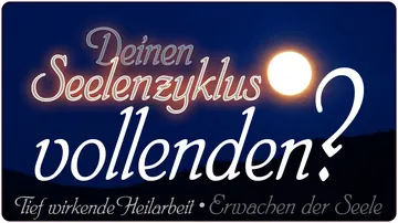 Deinen Seelenzyklus vollenden?