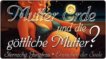 Mutter Erde und die göttliche Mutter?