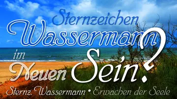 Sternzeichen Wassermann im neuen Sein?