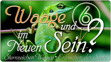 Waage und 6 im Neuen Sein